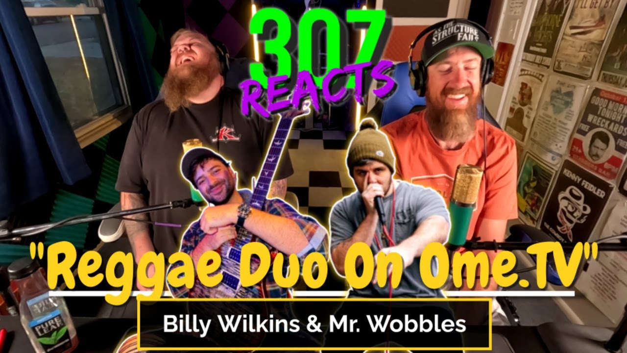 Billy Wilkins & Mr. Wobbles as THE REGGAE DUO on Ome.TV - 307 Reacts -- Episode 858