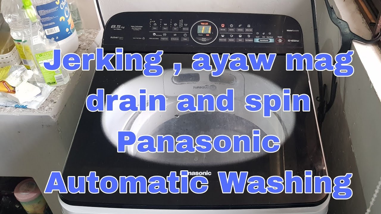 Jerking, Ayaw mag drain and spin Panasonic Automatic Washing Machines