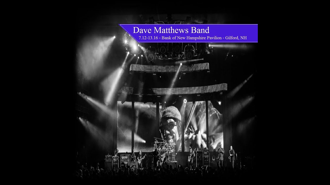 Dave Matthews Band: July 12-13, 2016 - Bank of New Hampshire Pavilion - Gilford, NH