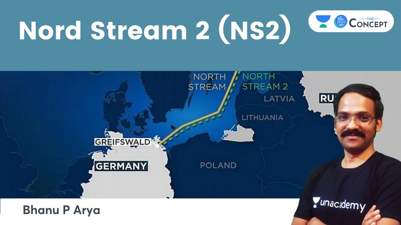 Nord Stream 2 (NS2) | Concept Class | UPSC CSE 2021 | The Concept | Bhanu P Arya