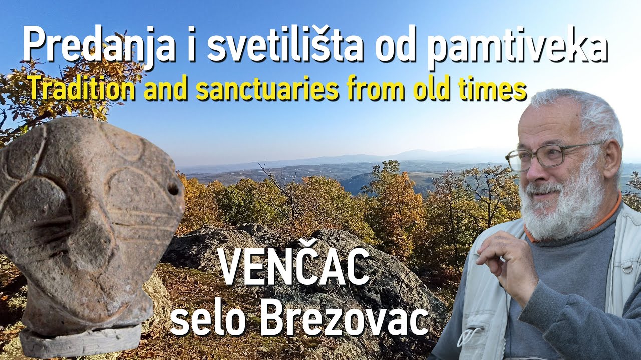 Predanje i svetilišta od pamtiveka - Brezovac na Venčacu (Vladeta Kolarević)