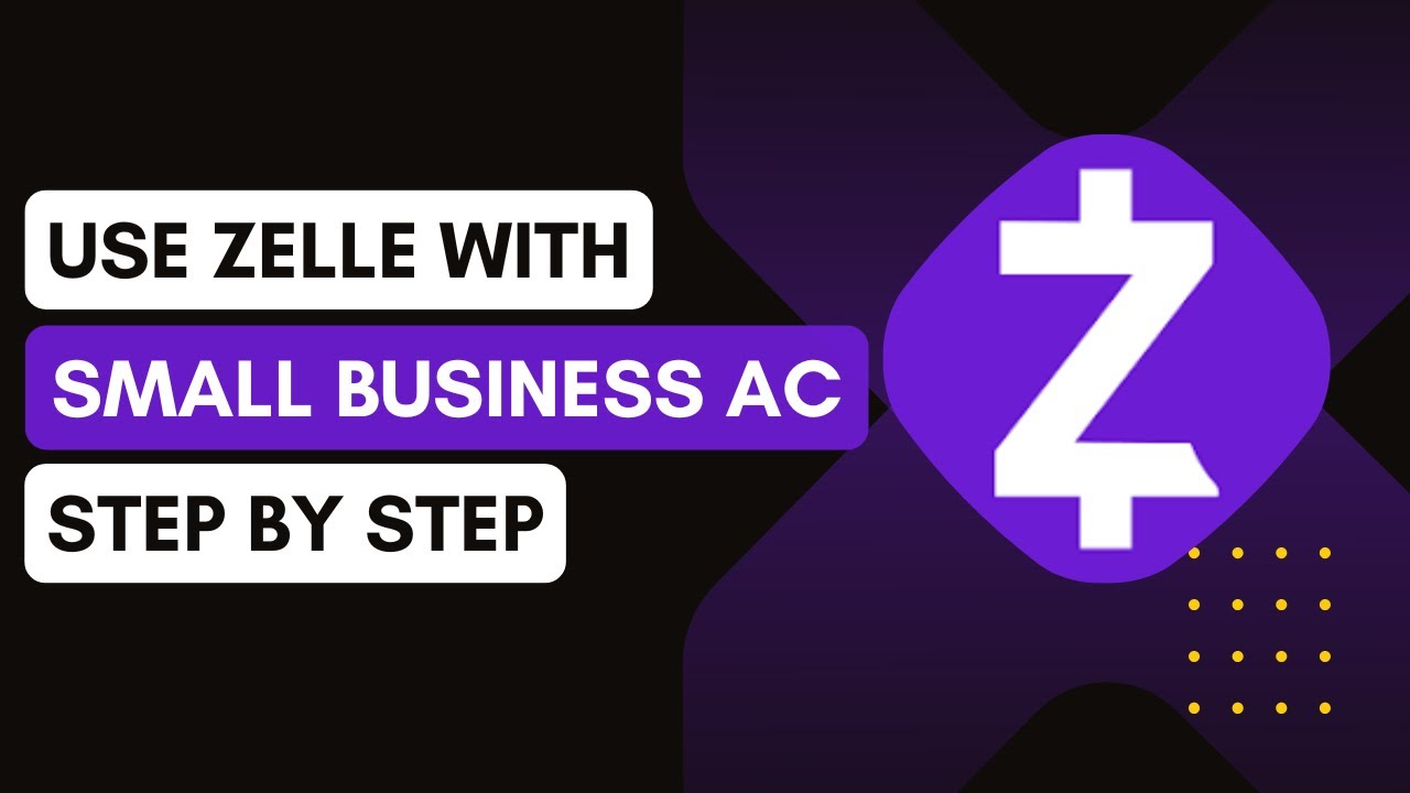 How To Use Zelle With A Small Business Account !