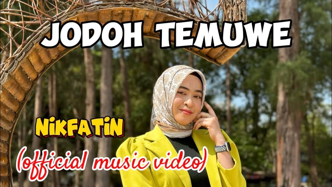 JODOH TEMUWE -NIKFATIN ( official music video)