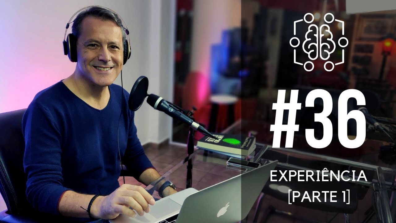 Experi&ecirc;ncia: a capacidade de transforma&ccedil;&atilde;o. [PARTE 1] Epis&oacute;dio 36 - Podcast Software Mental