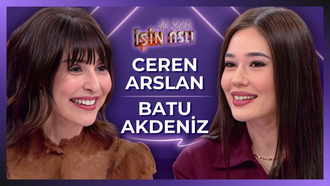 Aslı Şafak'la İşin Aslı - Ceren Arslan & Batu Akdeniz | 6 Mart 2026