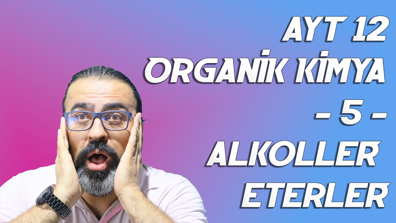 AYT - 12 - ORGANİK KİMYA - 5 - ALKOLLER ETERLER ( PDF )