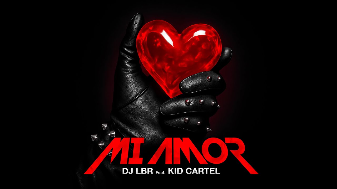 DJ LBR Feat Kid Cartel Mi Amor