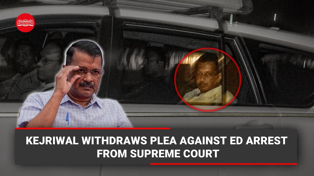 Delhi CM Arvind Kejriwal withdraws from Supreme Court plea against his arrest by ED