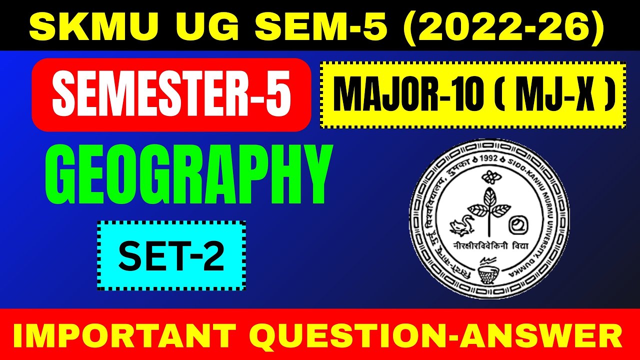 SKMU UG SEM-5 (2022–26) Geography MJ-10 Set-2 | SKMU Dumka | Major-10 Semester-5
