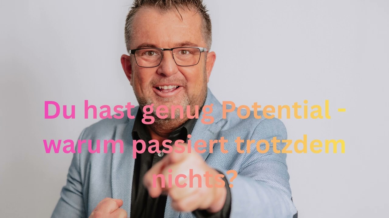 Du hast genug Potential   warum passiert trotzdem nichts?