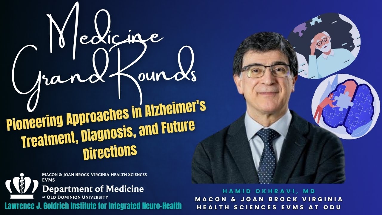 Medicine Grand Rounds: Pioneering Approaches in Alzheimer's Treatment, Diagnosis & Future Directions