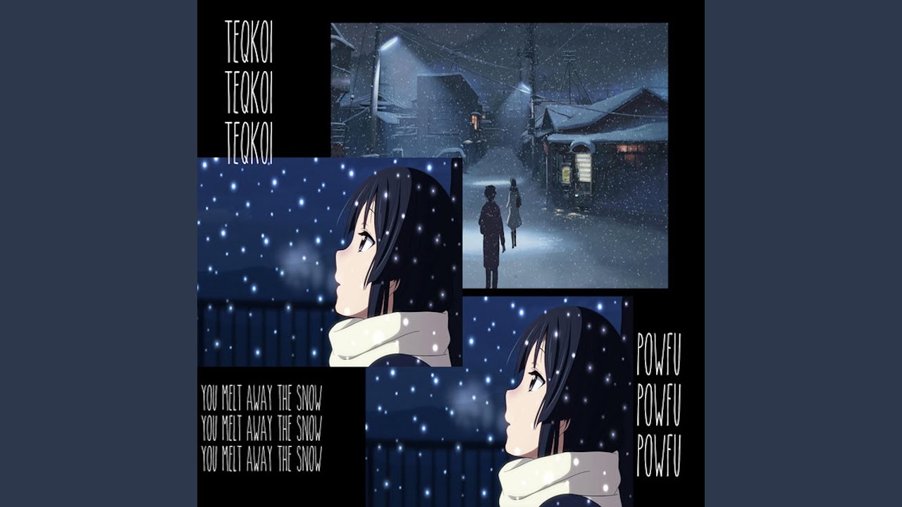 You Melt Away the Snow