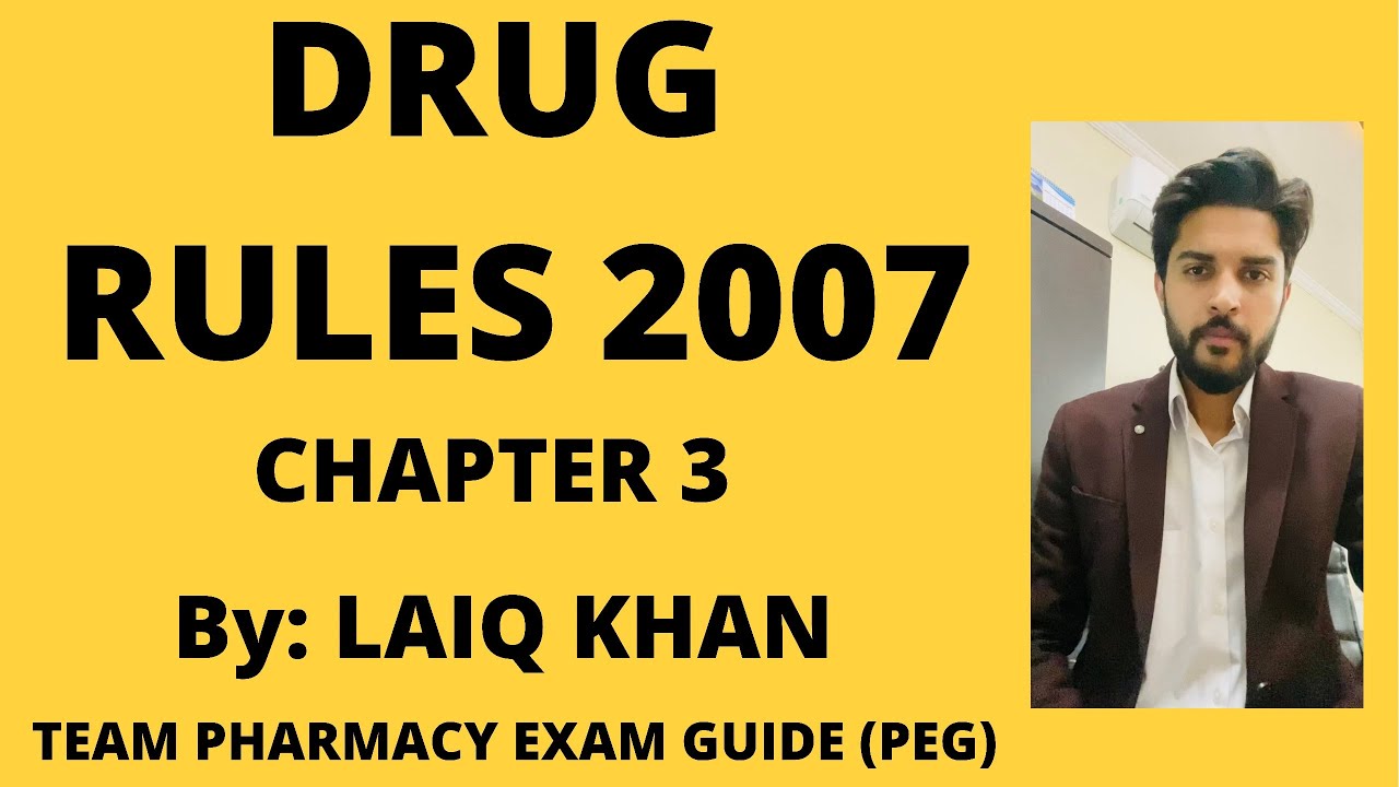 DRUG RULES 2007 - Chapter 3 + ALL SCHEDULES By: LAIQ KHAN