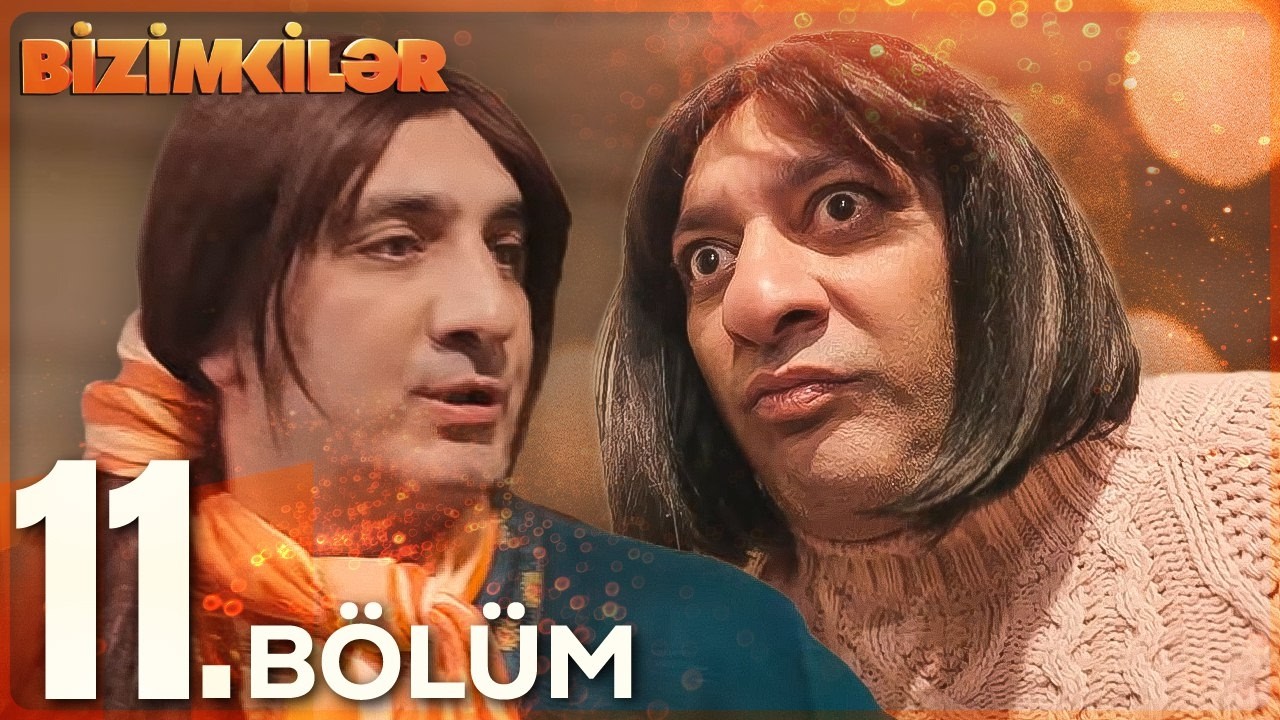 Bizimkilər - 11.Bölüm  (Tam Hissə)