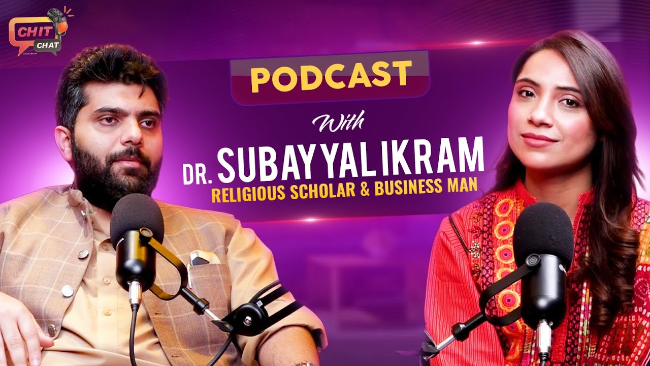 Podcast with Religious Scholar & Business Man Dr. Subayyal Ikram | Chit Chat With Sajal Malik