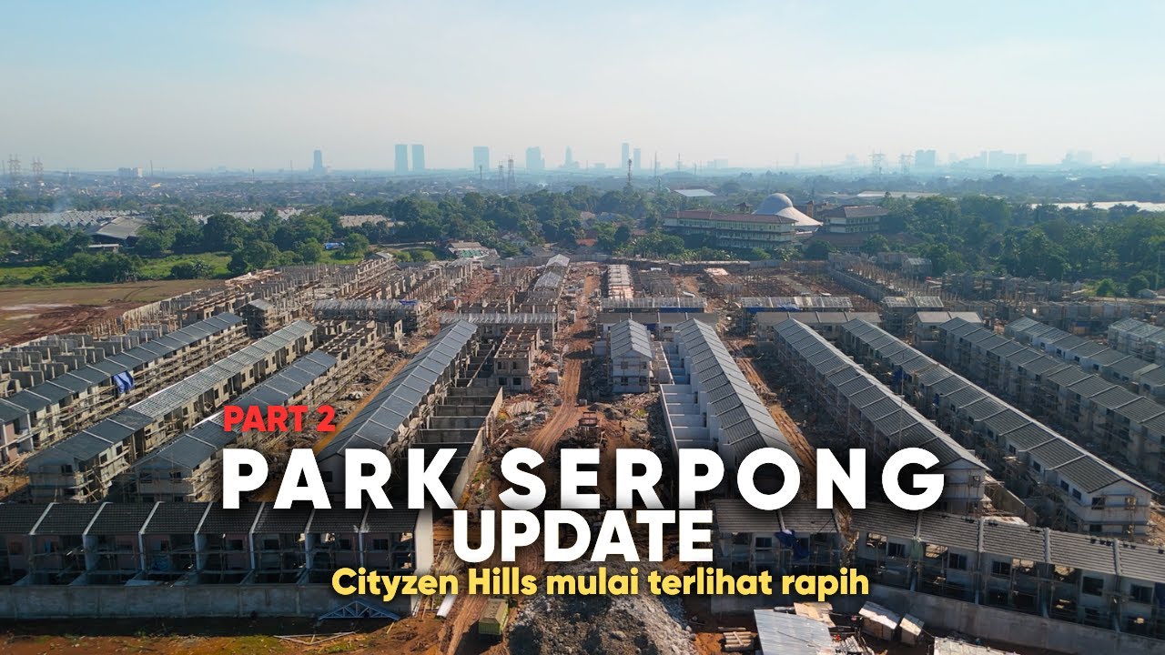 Park Serpong Update 04 Oktober 2025 Part 2 Cityzen Hills Mulai Rapih