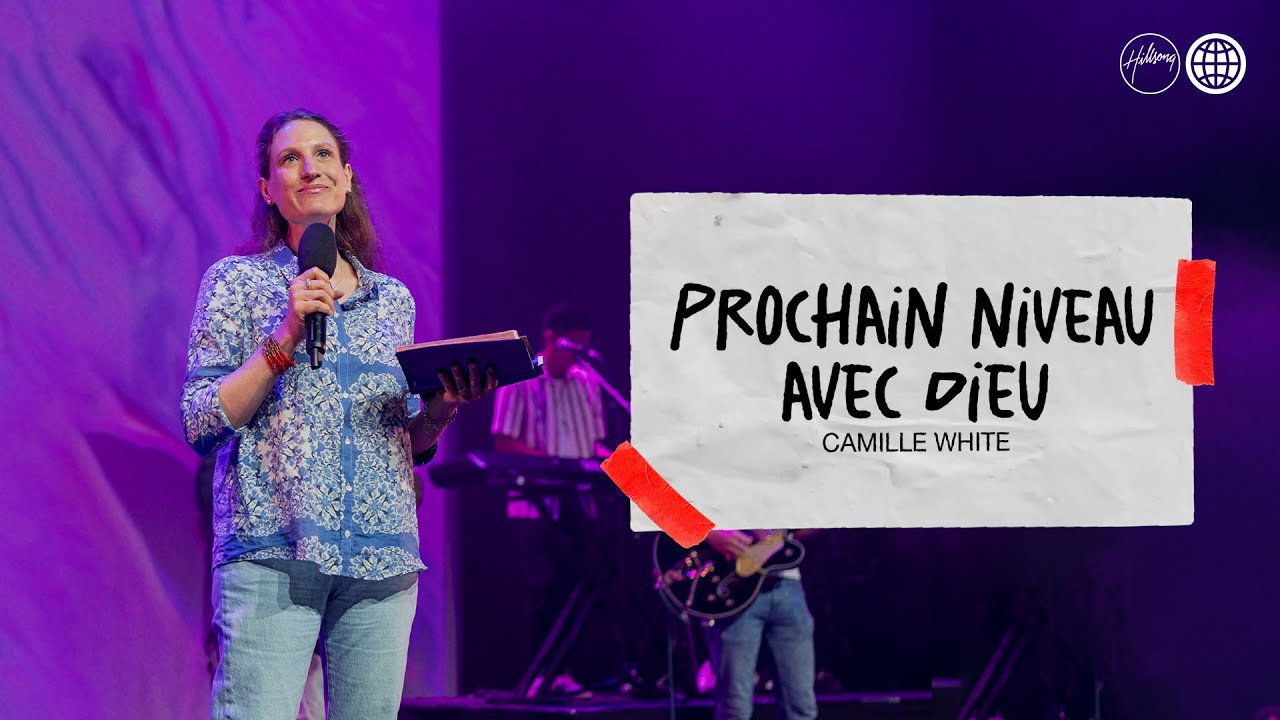 Prochain niveau avec DIeu | Camille White | Église Hillsong