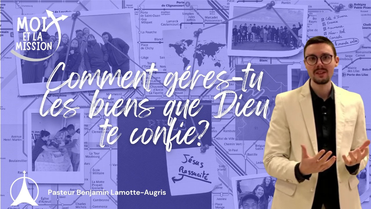 Comment gères-tu les biens que Dieu te confie ?｜Benjamin LAMOTTE-AUGRIS  - 08/02/2026