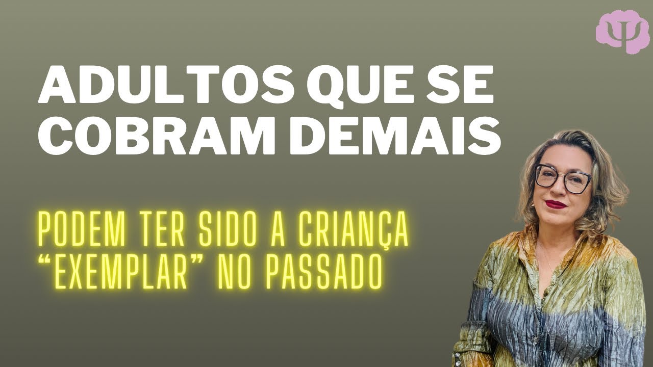 Aquele que foi criado como crian&ccedil;a exemplar e hoje sofre com autocobran&ccedil;a e puni&ccedil;&atilde;o.