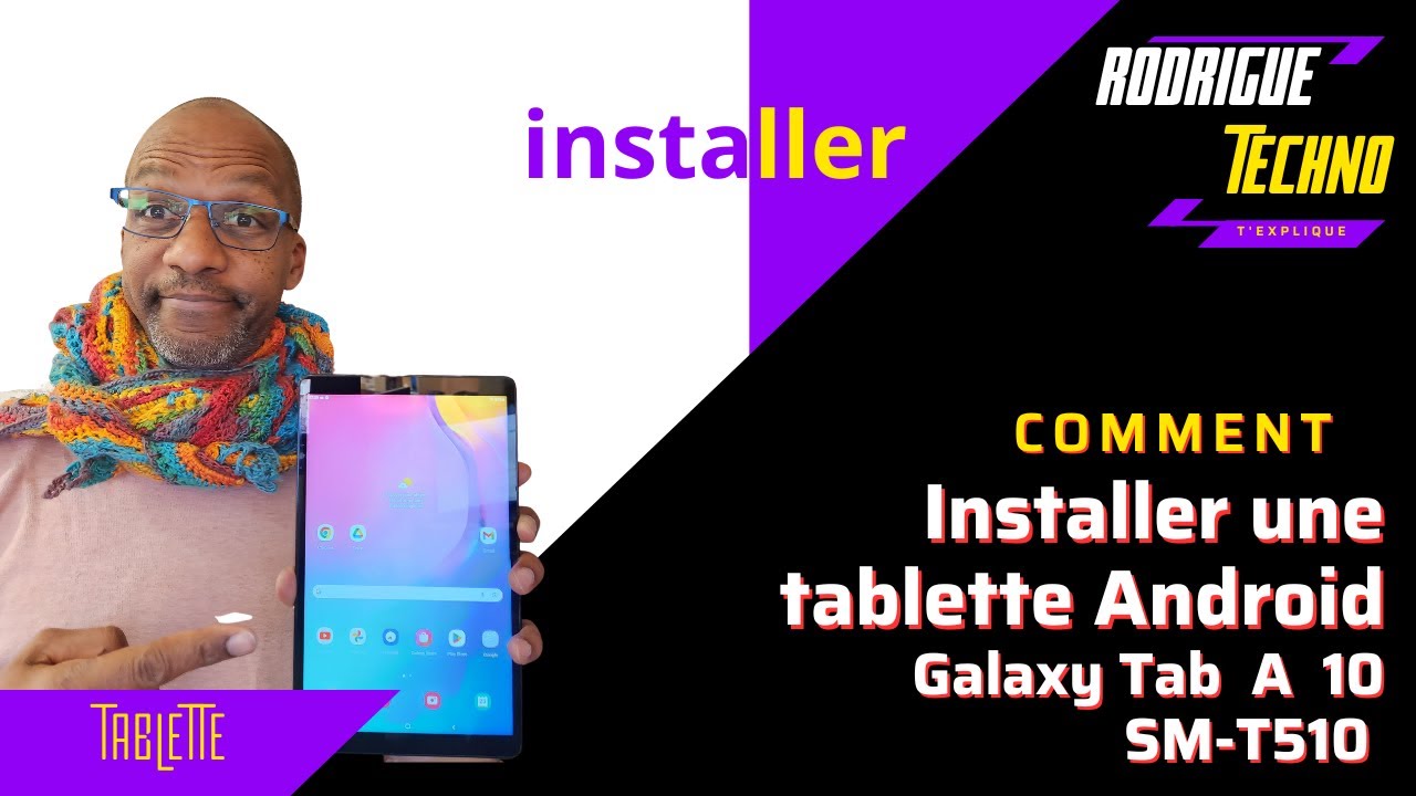 Comment installer votre tablette Android Samsung ( Galaxy Tab A 10.1)