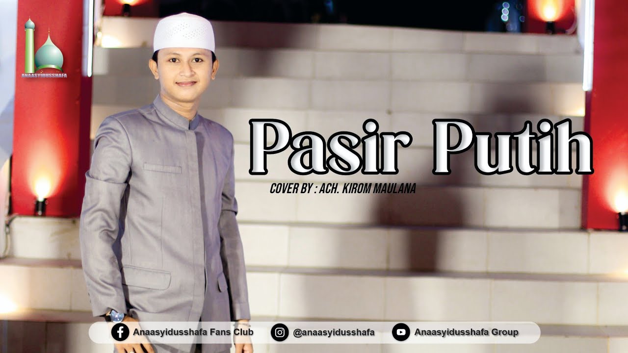 ANAASYIDUSSHAFA II PASIR PUTIH || Cover By : || ACH. KIROM MAULANA