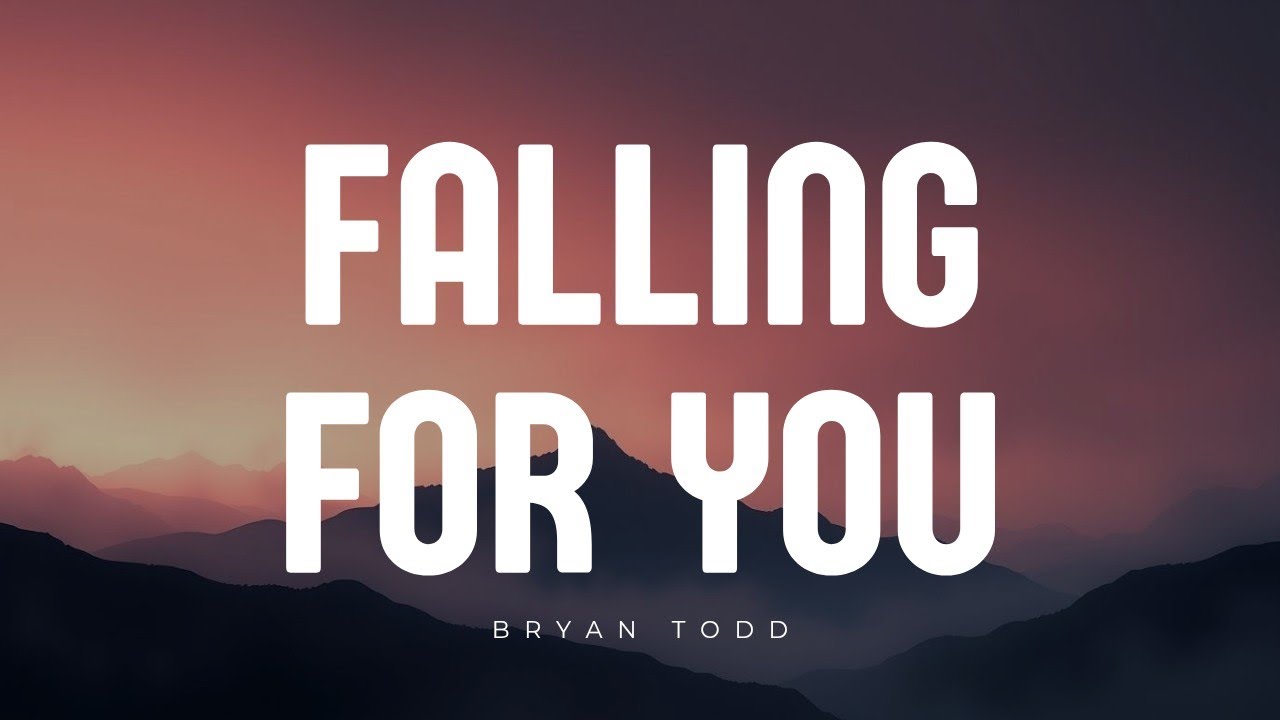 Bryan Todd - Falling For You (lyrics)