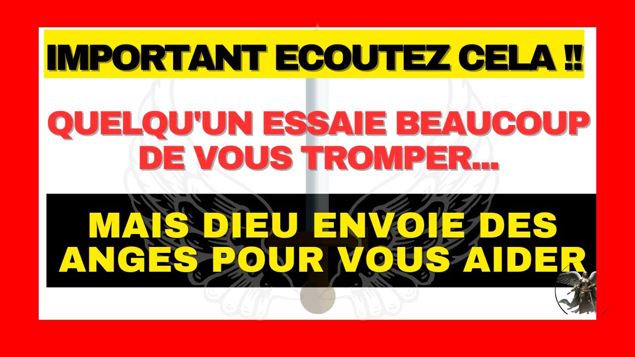 ⚠️LES ANGES DISENT&nbsp;  Quelqu'un essaie de vous TROMPER beaucoup    🌈J&eacute;sus dit✝️Des miracles de Dieu