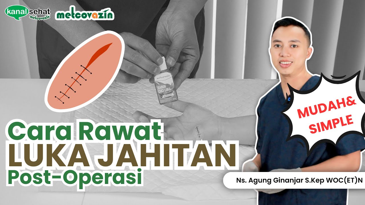 Cara Rawat Luka Jahitan Post-Operasi | Kanal Sehat Metcovazin