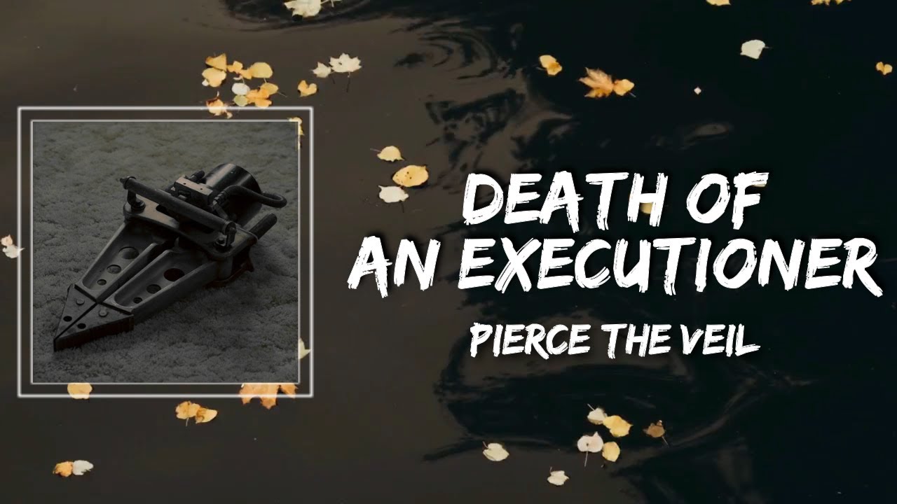 Pierce The Veil - Death Of An Executioner Lyrics