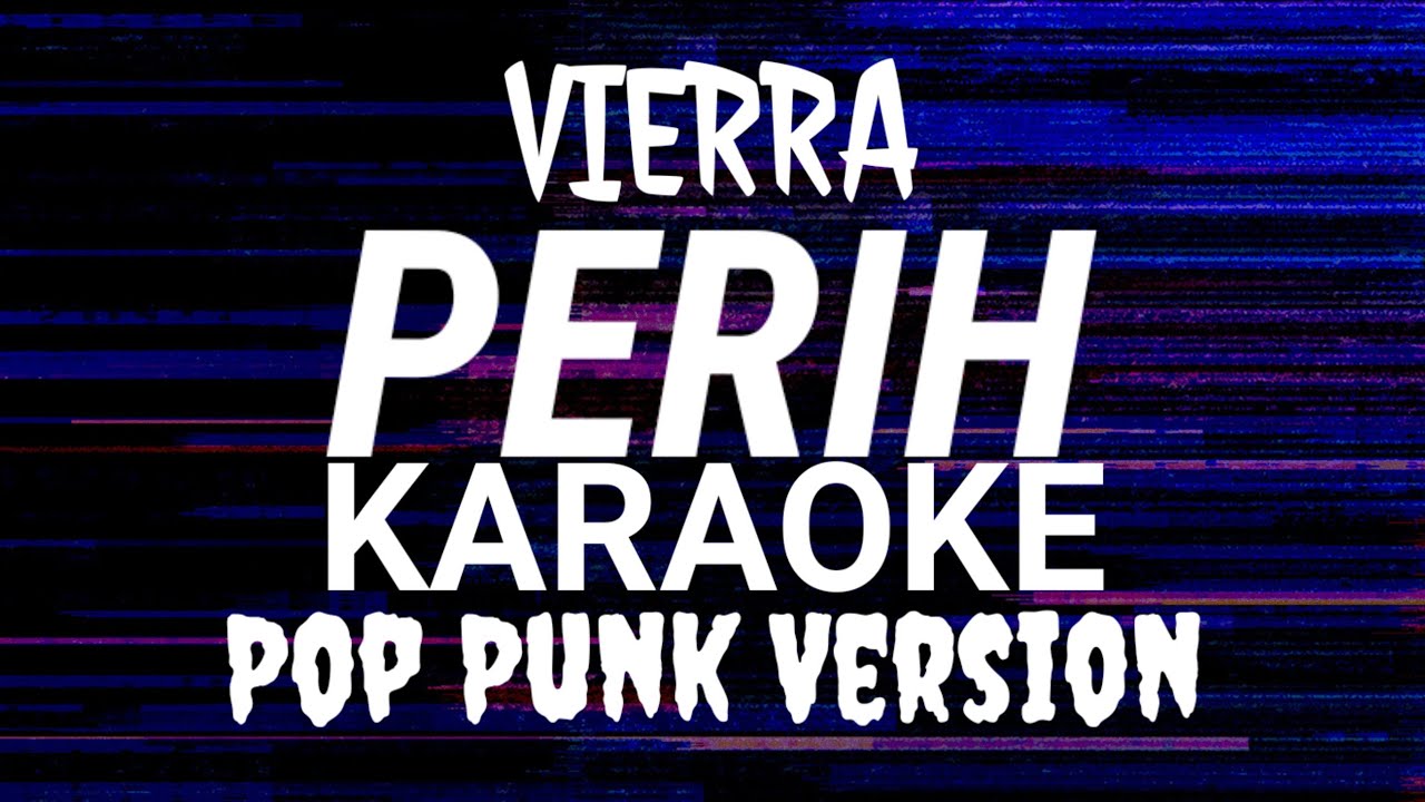 Vierratale - PERIH (KARAOKE) Pop Punk version