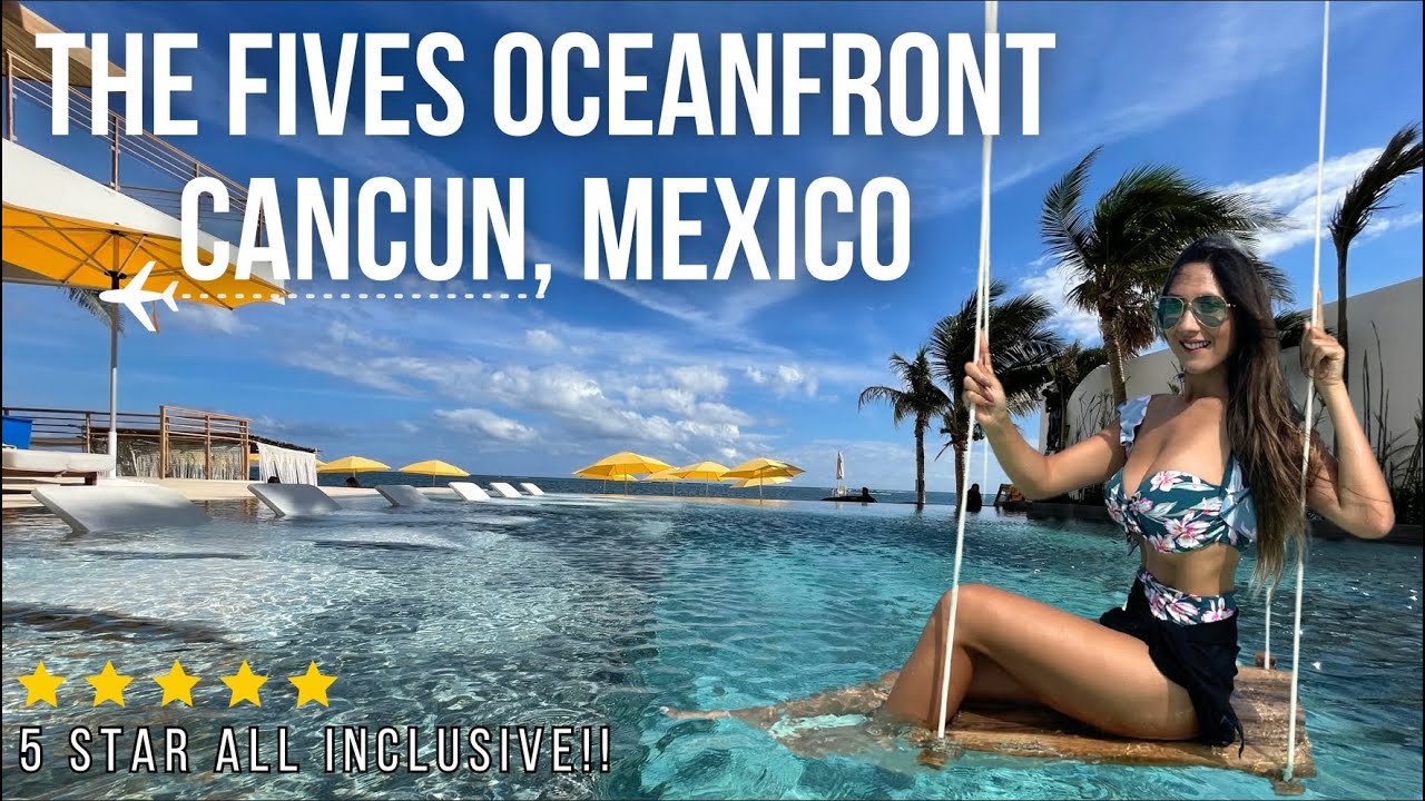 THE FIVES OCEANFRONT, PUERTO MORELOS -BEST ALL INCLUSIVE in CANCUN, MEXICO