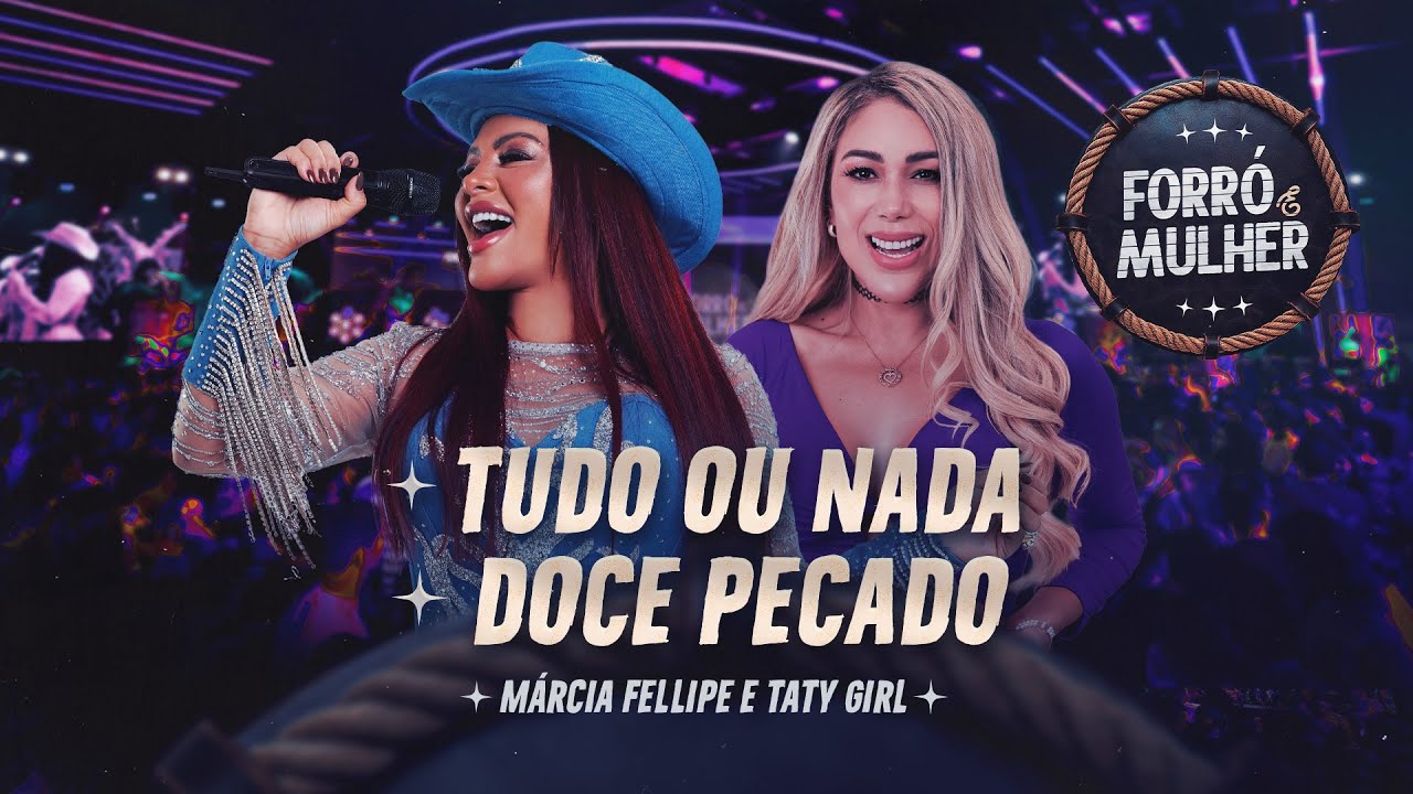 Márcia Fellipe e Taty Girl - Tudo Ou Nada / Doce Pecado - Forró e Mulher