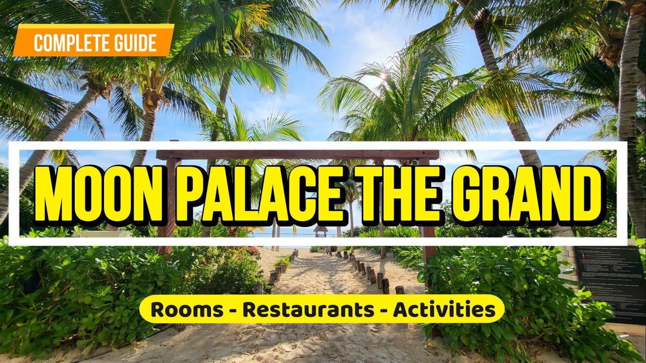 Moon Palace The Grand | Cancun | Complete Guide