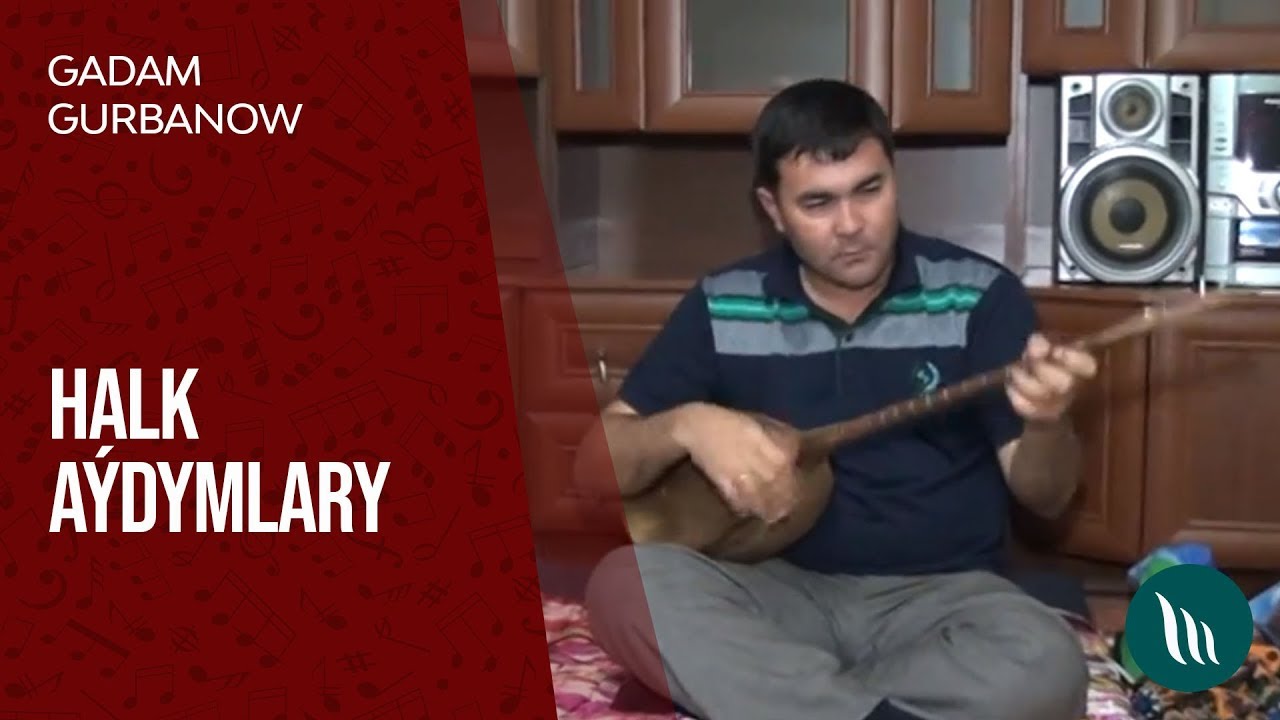 Gadam Gurbanow - Halk aýdymlary (1-nji bölegi) dowamy bar