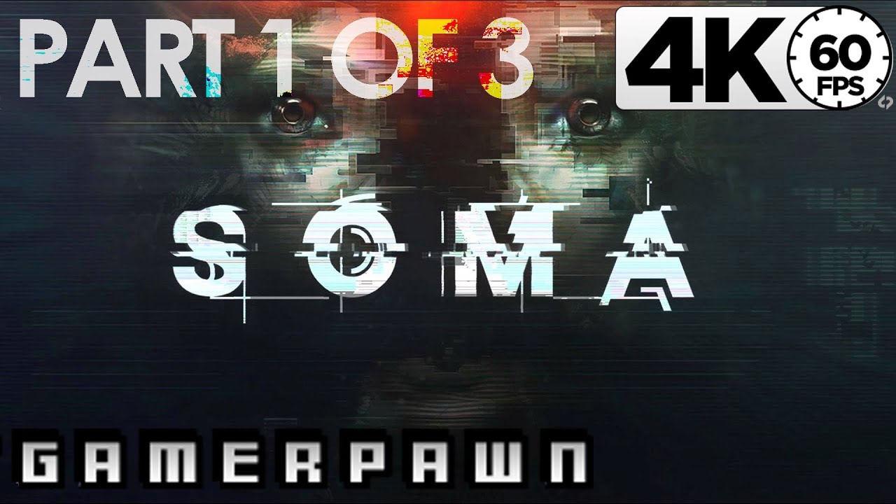 SOMA 4K 60fps All collectables / No Commentary / Max Settings 2160p Part 1 of 3