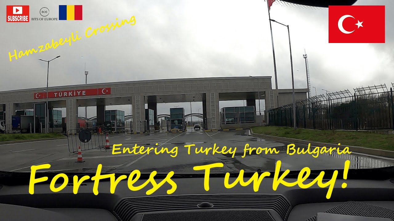 Getting into Fortress Turkey! | Entry at Hamzabeyli Border Crossing from Bulgaria 🚗 | 2021| 🇹🇷