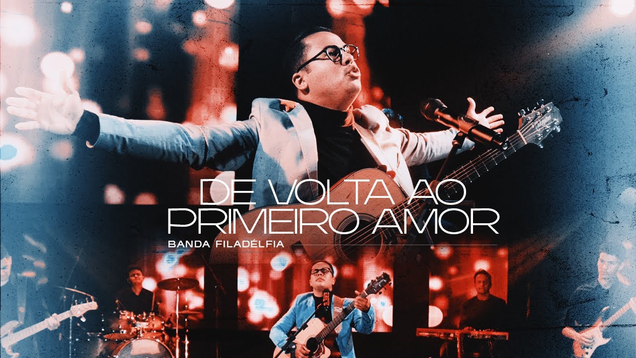 De Volta Ao Primeiro Amor | Banda Filadélfia [Clipe Oficia]