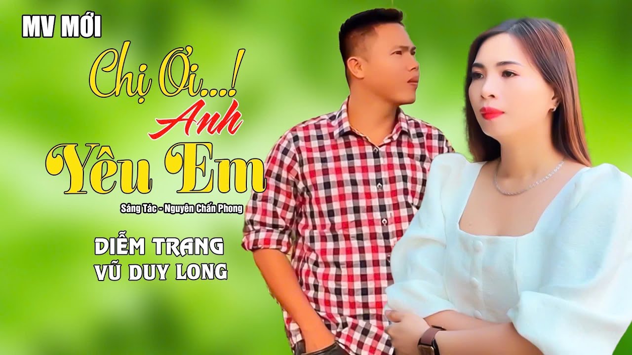 Chị Ơi Anh Yêu Em ST Nguyên Chấn Phong | Vũ Duy Long & Diễm Trang ( ngày chị đôi mươi em vừa mới )