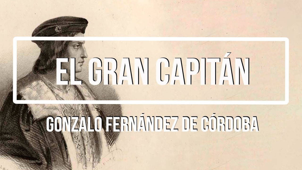 El Gran Capitán Gonzalo Fernández de Córdoba