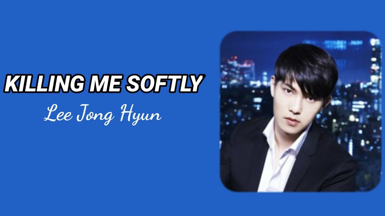 Killing Me Softly - Lee Jong Hyun [ CNBLUE ] Easy Lyrics