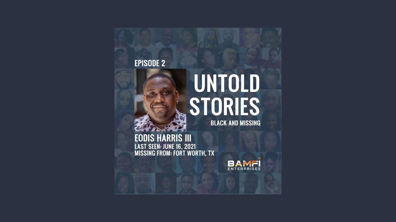 Untold Stories: Black and Missing Podcast | S1, Episode 2: Eodis Harris