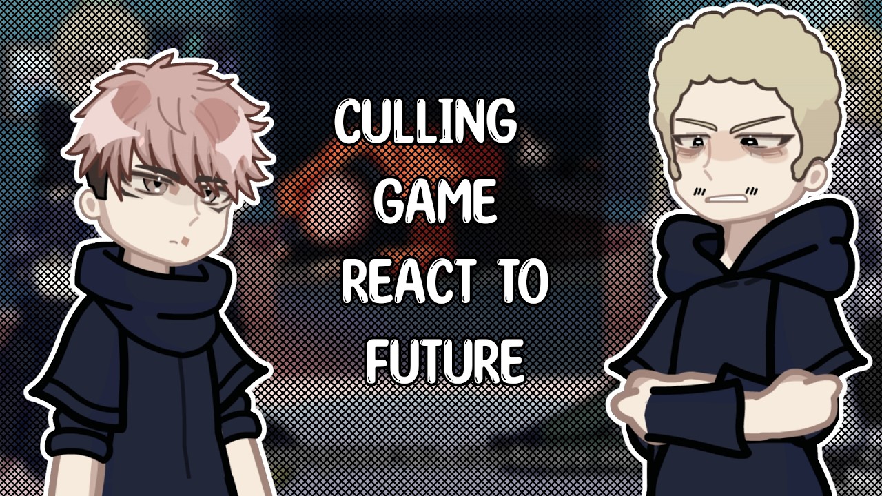 Culling Game React to Future \\ Gacha club