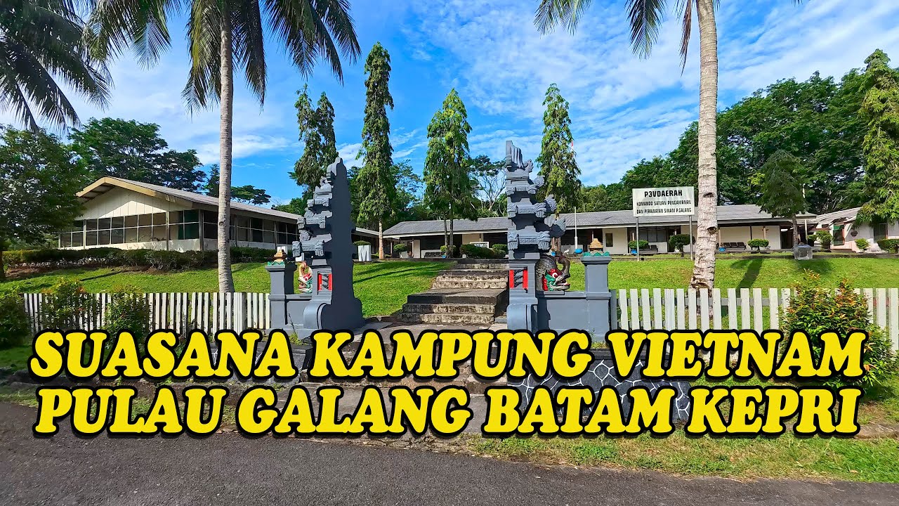 SUASANA KAMPUNG VIETNAM TERKINI 2024 PULAU GALANG BATAM KEPRI | 4K 2160P