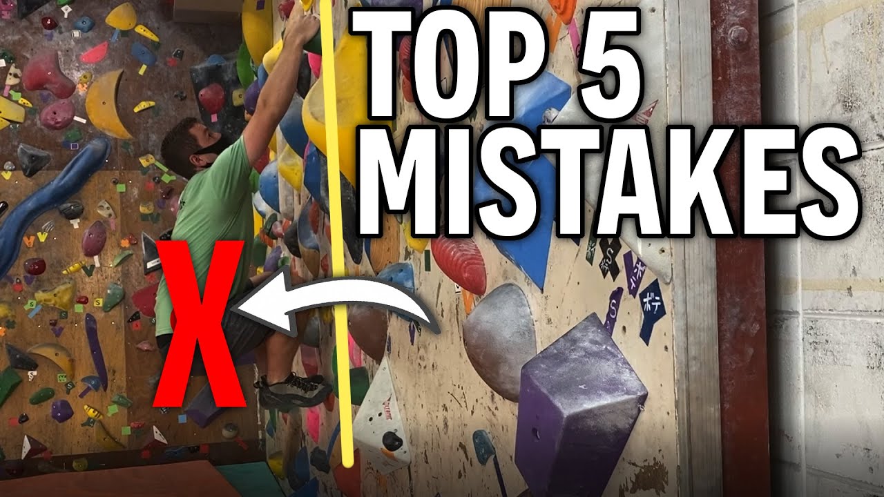 Improve Your Climbing Today - Top 5 Beginner Mistakes