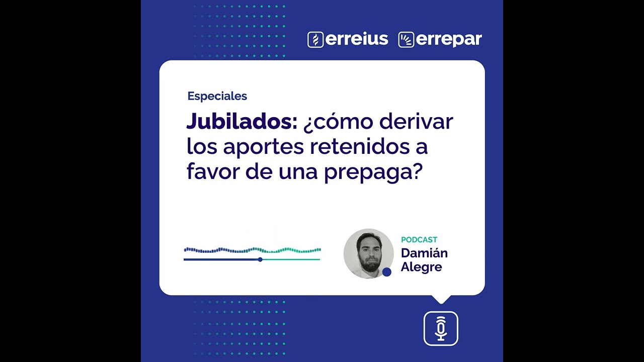 Jubilados: ¿cómo derivar los aportes retenidos a favor de una prepaga?