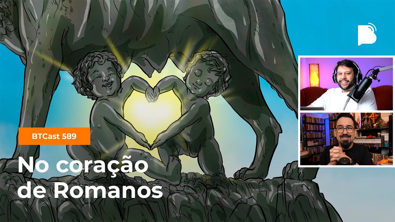 No coração de Romanos - BTCast 589
