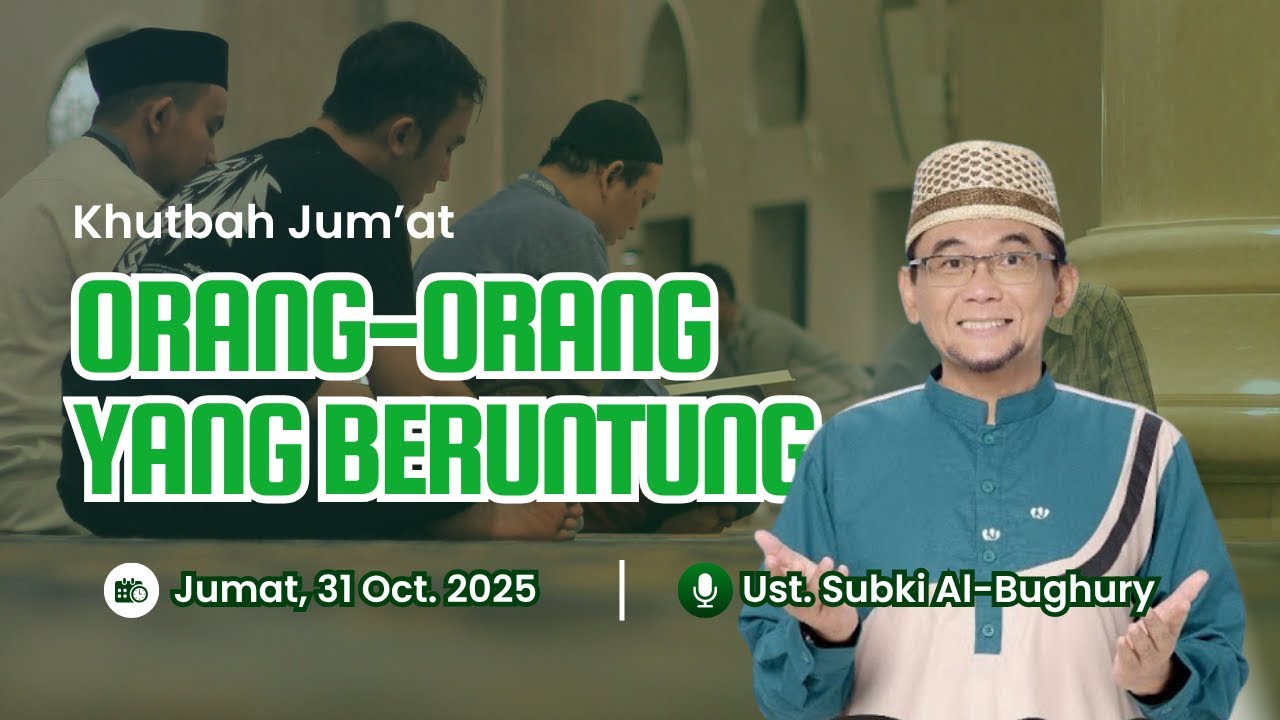 Khutbah Jum'at: Orang-Orang Yang Beruntung | Ust. Subki Al-Bughury