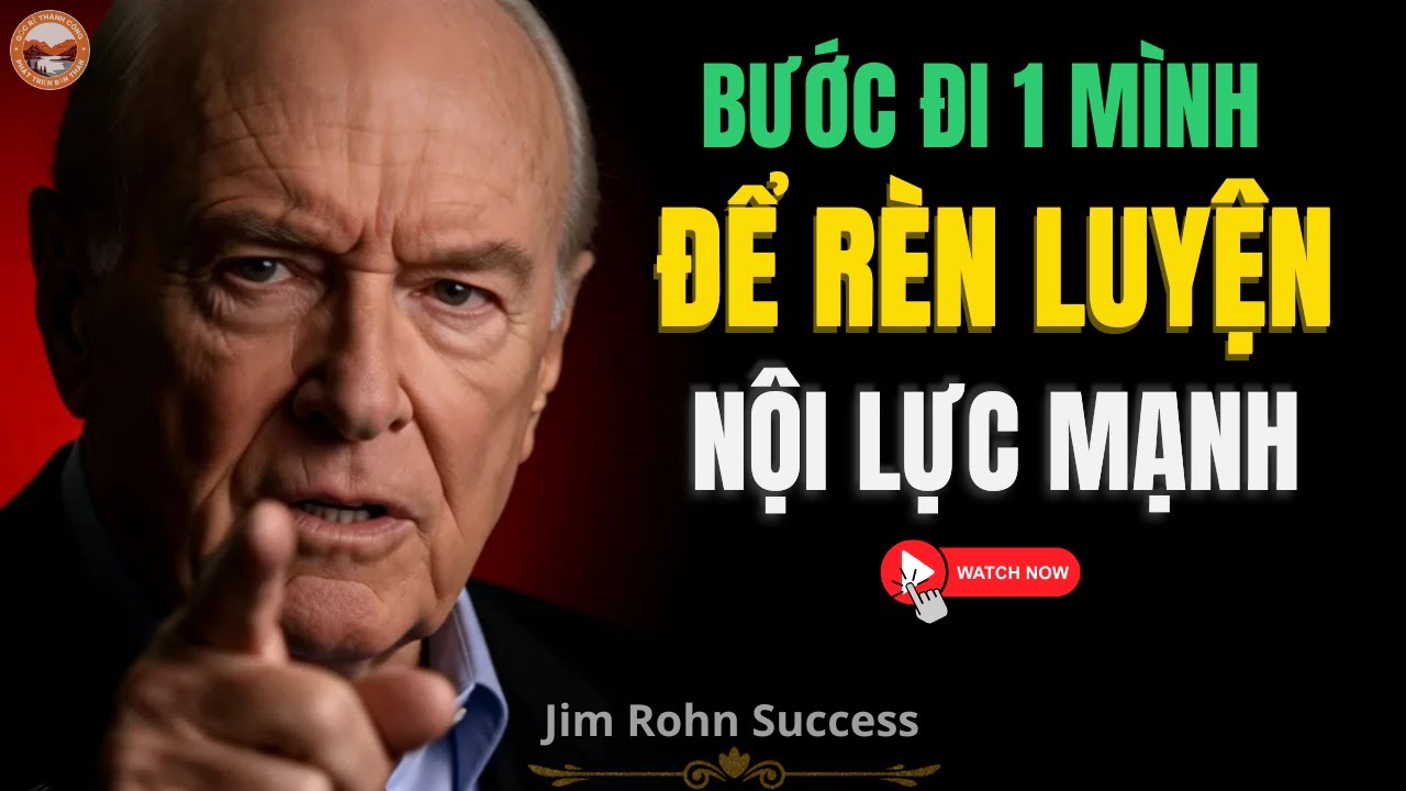 Bước Đi Một Mình Để Rèn Luyện Nội Lực Bền Bỉ | Jim Rohn