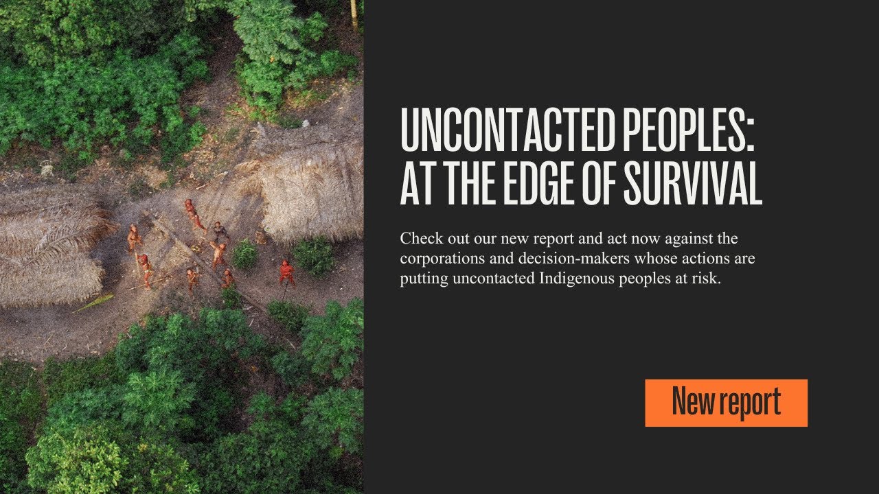 Launch of Survival report Uncontacted Indigenous Peoples: at the edge of survival