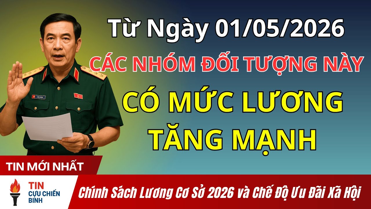 Lương Cơ Sở 2026 Tăng Mạnh: Cựu Chiến Binh Được Cộng Bao Nhiêu Tiền?